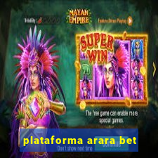 plataforma arara bet